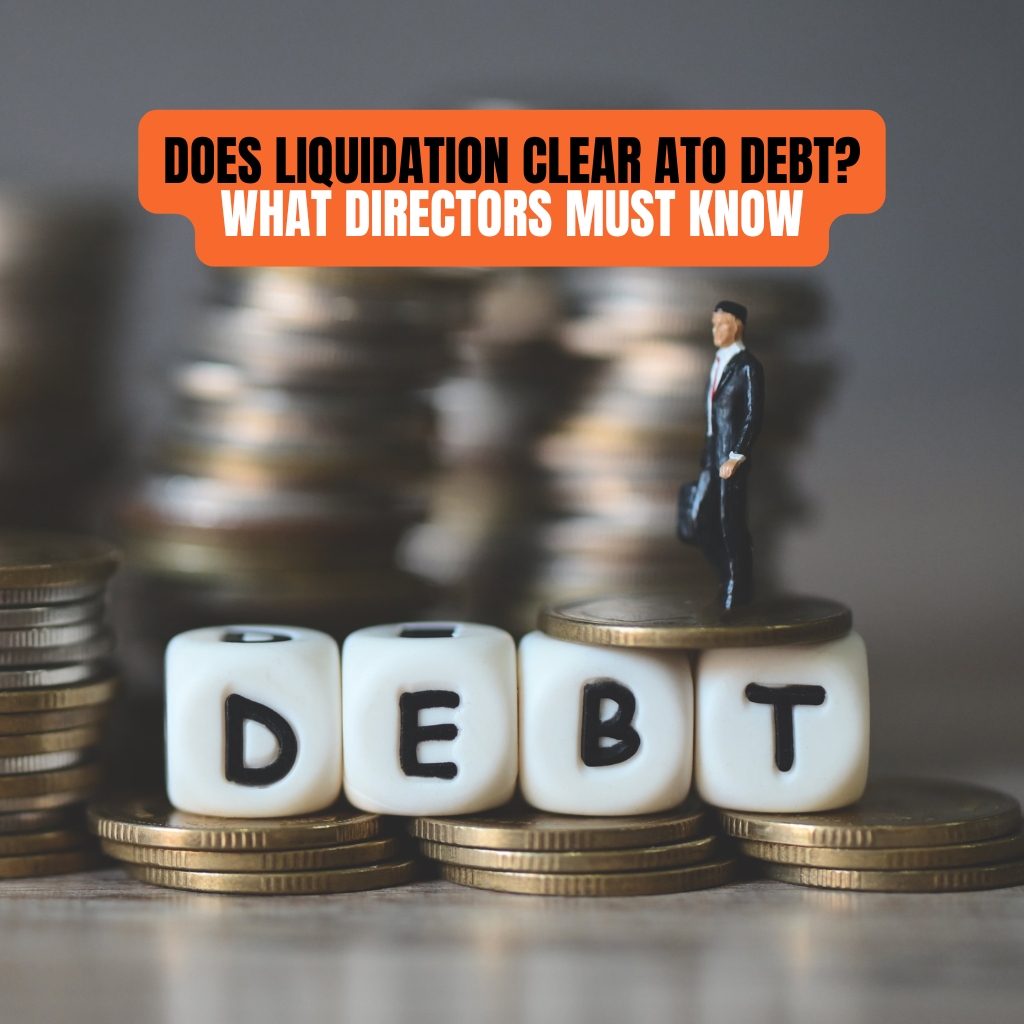 Does Liquidation Clear ATO Debt? What Directors Must Know