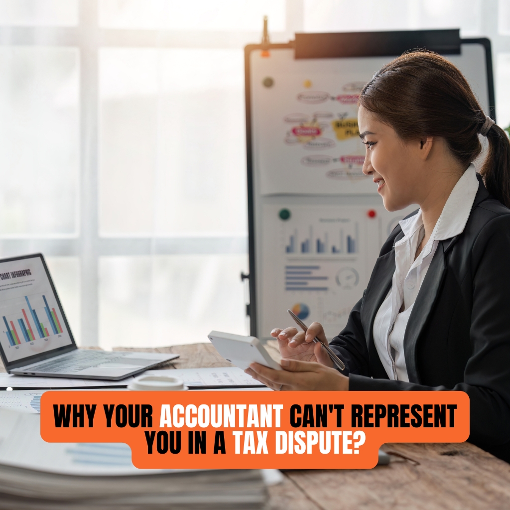 Why Your Accountant Can’t Represent You in a Tax Dispute?